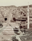 Germany and the Ottoman Railways : Art, Empire, and Infrastructure - eBook
