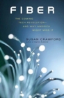 Fiber : The Coming Tech Revolution-and Why America Might Miss It - Book