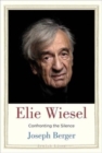 Elie Wiesel : Confronting the Silence - Book