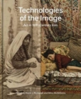 Technologies of the Image : Art in 19th-Century Iran - Book