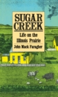 Sugar Creek : Life on the Illinois Prairie - eBook