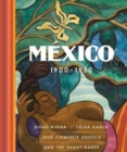 Mexico 1900-1950 : Diego Rivera, Frida Kahlo, Jose Clemente Orozco, and the Avant-Garde - Book