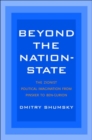 Beyond the Nation-State : The Zionist Political Imagination from Pinsker to Ben-Gurion - Book