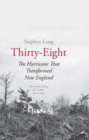 Thirty-Eight : The Hurricane That Transformed New England - Book