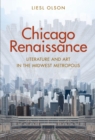 Chicago Renaissance : Literature and Art in the Midwest Metropolis - eBook