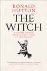 The Witch : A History of Fear, from Ancient Times to the Present - eBook