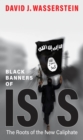 Black Banners of ISIS : The Roots of the New Caliphate - eBook
