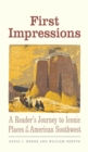 First Impressions : A Reader&#39;s Journey to Iconic Places of the American Southwest - eBook