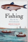 Fishing : How the Sea Fed Civilization - eBook