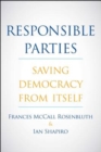 Responsible Parties : Saving Democracy from Itself - Book