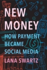 New Money : How Payment Became Social Media - Book