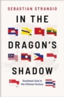 In the Dragon's Shadow : Southeast Asia in the Chinese Century - Book
