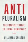 Anti-Pluralism : The Populist Threat to Liberal Democracy - eBook
