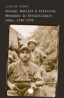 Heroes, Martyrs, and Political Messiahs in Revolutionary Cuba, 1946-1958 - eBook
