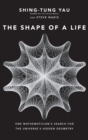 The Shape of a Life : One Mathematician's Search for the Universe's Hidden Geometry - Book