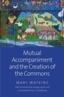 Mutual Accompaniment and the Creation of the Commons - Book
