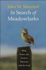 In Search of Meadowlarks : Birds, Farms, and Food in Harmony with the Land - Book