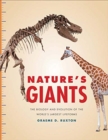 Nature's Giants : The Biology and Evolution of the World's Largest Lifeforms - Book