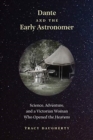 Dante and the Early Astronomer : Science, Adventure, and a Victorian Woman Who Opened the Heavens - Book