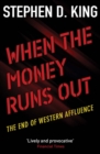 When the Money Runs Out : The End of Western Affluence - eBook