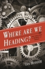 Where Are We Heading? : The Evolution of Humans and Things - eBook