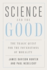 Science and the Good : The Tragic Quest for the Foundations of Morality - eBook