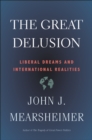 The Great Delusion : Liberal Dreams and International Realities - eBook