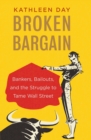 Broken Bargain : Bankers, Bailouts, and the Struggle to Tame Wall Street - eBook