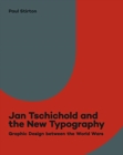 Jan Tschichold and the New Typography : Graphic Design Between the World Wars - Book