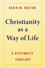 Christianity as a Way of Life : A Systematic Theology - Book