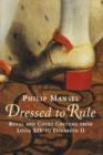 Dressed to Rule : Royal and Court Costume From Louis XIV to Elizabeth II - Book