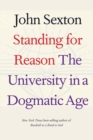 Standing for Reason : The University in a Dogmatic Age - eBook