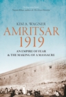 Amritsar 1919 : An Empire of Fear & the Making of a Massacre - eBook
