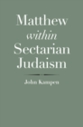 Matthew within Sectarian Judaism : An Examination - eBook