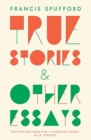 True Stories : And Other Essays - Book