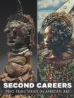 Second Careers : Two Tributaries in African Art - Book