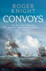 Convoys : The British Struggle Against Napoleonic Europe and America - Book
