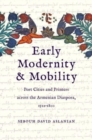 Early Modernity and Mobility : Port Cities and Printers across the Armenian Diaspora, 1512-1800 - Book