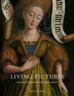 Living Pictures : Jan van Eyck and Painting’s First Century - Book