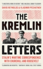 The Kremlin Letters : Stalin's Wartime Correspondence with Churchill and Roosevelt - Book