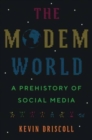 The Modem World : A Prehistory of Social Media - Book