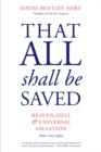 That All Shall Be Saved : Heaven, Hell, and Universal Salvation - eBook