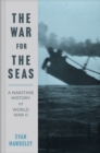 The War for the Seas : A Maritime History of World War II - eBook