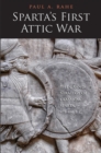 Sparta's First Attic War : The Grand Strategy of Classical Sparta, 478-446 B.C. - eBook