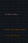 The Faiths of Others : A History of Interreligious Dialogue - Book