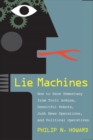 Lie Machines : How to Save Democracy from Troll Armies, Deceitful Robots, Junk News Operations, and Political Operatives - Book