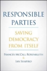 Responsible Parties : Saving Democracy from Itself - Book