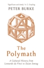 The Polymath : A Cultural History from Leonardo da Vinci to Susan Sontag - eBook
