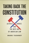 Taking Back the Constitution : Activist Judges and the Next Age of American Law - eBook