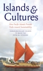 Islands and Cultures : How Pacific Islands Provide Paths toward Sustainability - Book